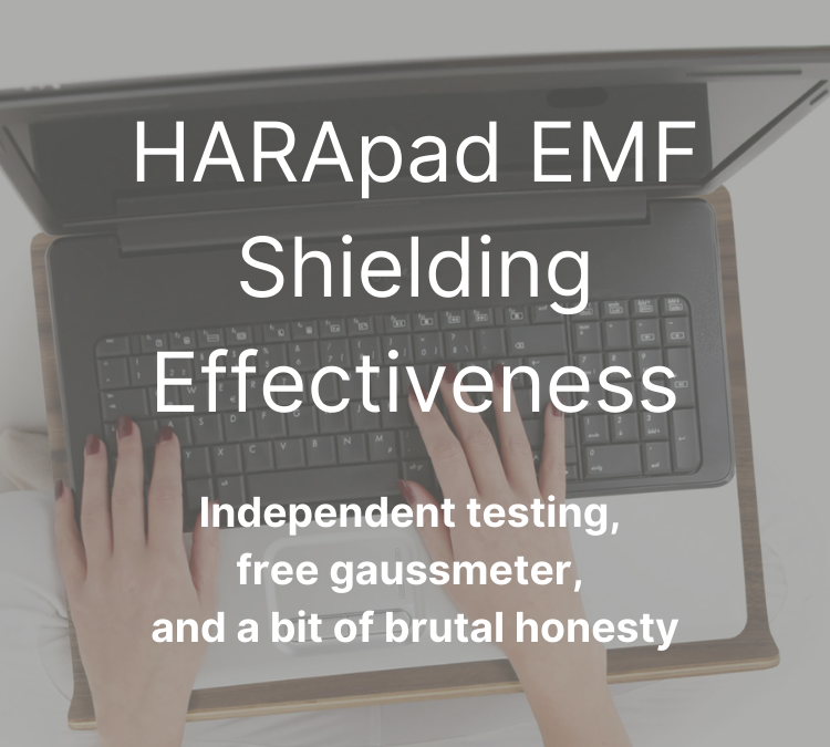HARApad EMF Shielding Effectiveness – Independent testing, free gaussmeter, and a bit of brutal honesty